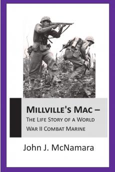 MILLVILLE'S MAC - The Life Story Of A World War II Combat Marine