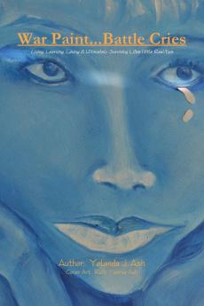 War Paint...Battle Cries-Living Learning Loving and Ultimately Surviving Life's Little Realities
