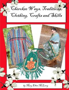 Cherokee Ways Traditions Clothing Crafts and Skills