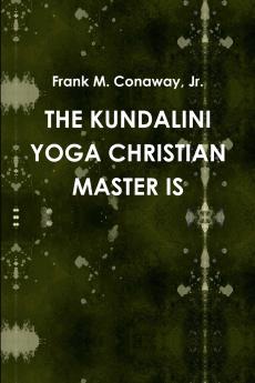 THE KUNDALINI YOGA CHRISTIAN MASTER IS