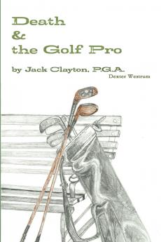 Death & the Golf Pro by Jack Clayton P.G.A.