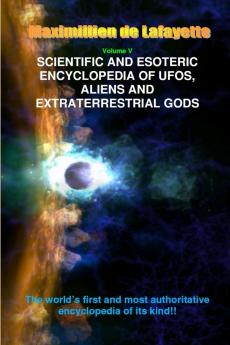 Scientific and Esoteric Encyclopedia of UFOs Aliens and Extraterrestrial Gods