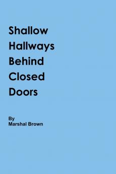 Shallow Hallways Behind Closed Doors
