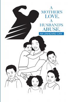 A Mother's Love A Husband's Abuse An Unheard Cry