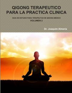 QIGONG TERAPEUTICO PARA LA PRACTICA CLINICA VOL.2