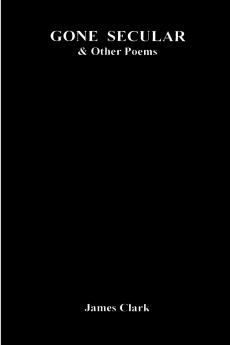 GONE SECULAR & Other Poems