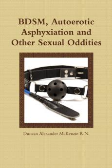 BDSM Autoerotic Asphyxiation and Other Sexual Oddities