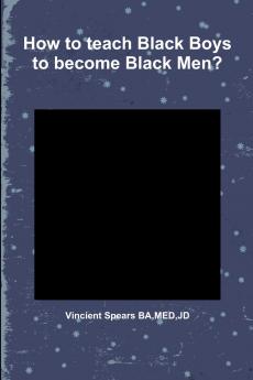 How to teach Black Boys to become Black Men?
