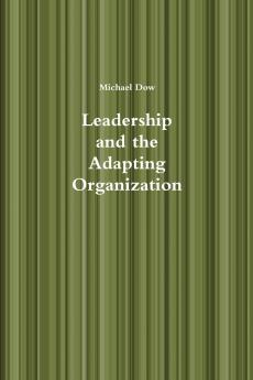Leadership and the Adapting Organization