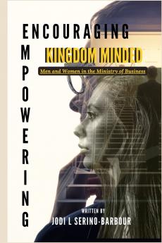 Encouraging and Empowering Kingdom Minded Men and Women  in the Ministry of Business