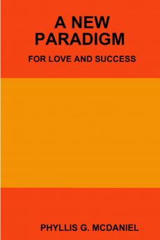 A NEW PARADIGM FOR LOVE AND SUCCESS