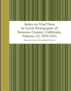 Index to Vital Data in Local Newspapers of Sonoma County California Volume 12