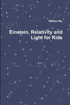 Einstein Relativity and Light for Kids