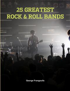 25 GREATEST ROCK & ROLL BANDS