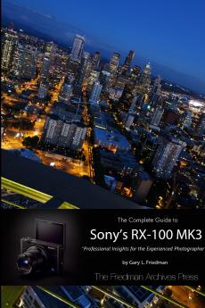 The Complete Guide to Sony's RX-100 MK3 (B&W Edition)
