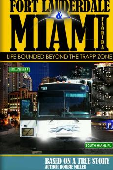FT. LAUDERDALE & MIAMI FLORIDA-LIFE BOUNDED BEYOND THE TRAPP ZONE