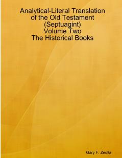 Analytical-Literal Translation of the Old Testament (Septuagint) - Volume Two - The Historical Books