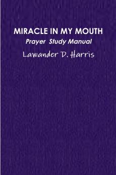 MIRACLE IN MY MOUTH PRAYER  STUDY MANUAL