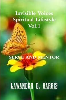 Invisible Voices Spiritual Lifestyle Vol.1 SERVE AND MENTOR
