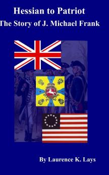 Hessian to Patriot - The Story of J. Michael Frank