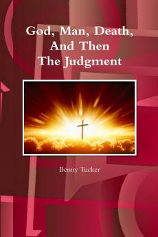 God Man Death And Then The Judgment