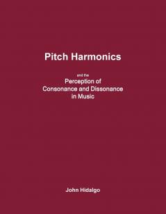 Pitch Harmonics and the Perception of Consonance and Dissonance in Music