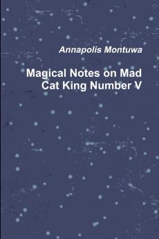 Magical Notes on Mad Cat King Number V