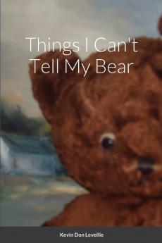 Things I Can't Tell My Bear