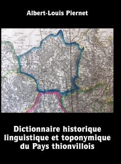 Dictionnaire historique linguistique et toponymique du Pays thionvillois