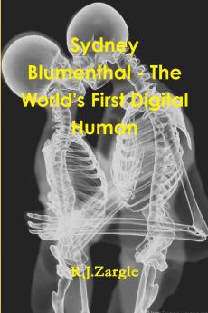 Sydney Blumenthal - The World's First Digital Human