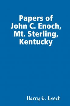 Papers of John C. Enoch Mt. Sterling Kentucky