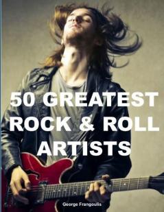 50 GREATEST ROCK & ROLL ARTISTS
