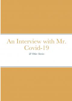 An Interview with Mr. Covid-19