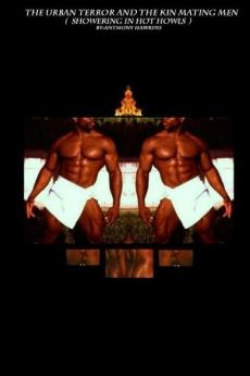 THE URBAN TERROR AND THE KIN MATING MEN (SHOWERING IN HOT HOWLS)