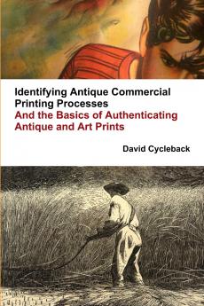 Identifying Antique Commercial Printing Processes And the Basics of Authenticating Antique and Art Prints