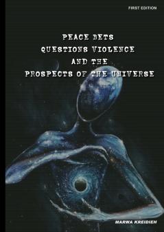 Peace Bets Questions Violence And The Prospects Of The Universe