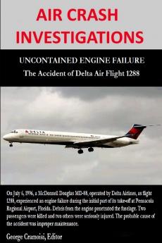 AIR CRASH INVESTIGATIONS - UNCONTAINED ENGINE FAILURE - The Accident of Delta Air Flight 1288