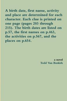 A birth date first name activity and place are determined for each character. Each clue is printed on one page (pages 203 through 215). The birth dates are listed on p.57 the first names on p.463 the activities on p.567 and the places on p.654.