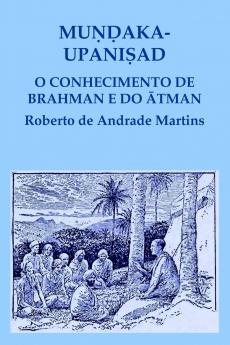 Muṇḍaka Upaniṣad. O conhecimento de Brahman e do ātman