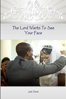 The Lord Wants To See Your Face