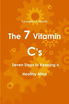 The 7 Vitamin C's  Seven Steps to Keeping a Healthy Mind