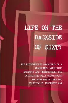 LIFE ON THE BACKSIDE OF SIXTY