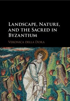 Landscape Nature and the Sacred in Byzantium