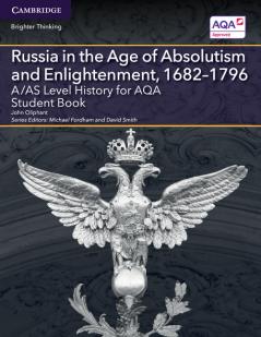 A/AS Level History for AQA Russia in the Age of Absolutism and Enlightenment 1682-1796