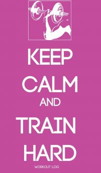 KEEP CALM AND TRAIN HARD