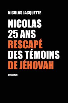 Nicolas 25 ans rescapé des Témoins de Jéhovah