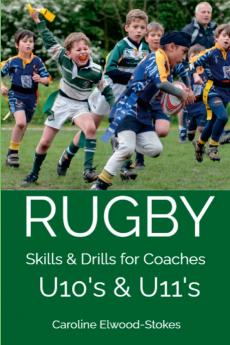 RUGBY Skills & Drills for Coaches U10's & U11's