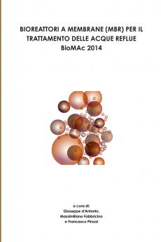 BIOREATTORI A MEMBRANE (MBR) PER IL TRATTAMENTO DELLE ACQUE REFLUE - BioMAc 2014 -