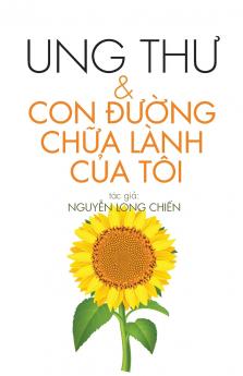 UNG THƯ & CON ĐƯỜNG CHỮA LÀNH CỦA TÔI