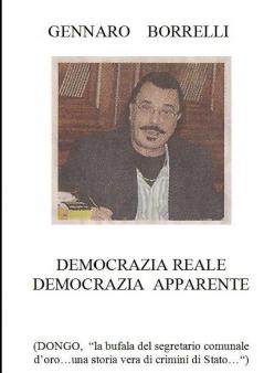 Democrazia reale Democrazia apparente (DONGO la bufala del segretario comunale d'oro...una storia vera di crimini di Stato...)